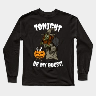 Tonight is Halloween! Be My Guest! Long Sleeve T-Shirt